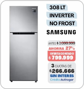 308 LT INVERTER NO FROST SAMSUNG ANTES $ 1.099.999 AHORRA 27% OFERTA CONTADO $ 799.999 3 CUOTAS DE $266.666 SIN INTERÉS Crédito Authogar